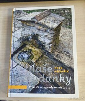 Kniha Naše studánky - pověsti legendy místopis