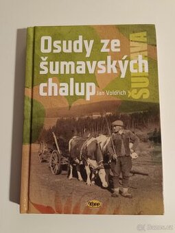 Osudy ze šumavských chalup - 1