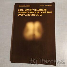 2012: mayský kalendář, transformace vědomí, dva světy a rovn