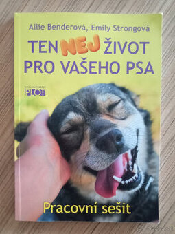 Bender Allie, Strong Emily - Ten nej život pro vašeho psa