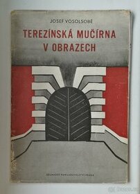 J. Vosolsobě: Terezínská mučírna v obrazech - 1945