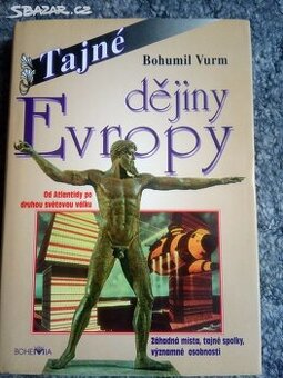 TAJNÉ DĚJINY EVROPY: Od Atlantidy po druhou světovou válku