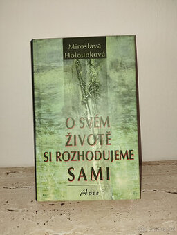 Miroslava Holoubková O svém životě si rozhodujeme sami - 1