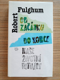 Fulghum Robert - Od začátku do konce