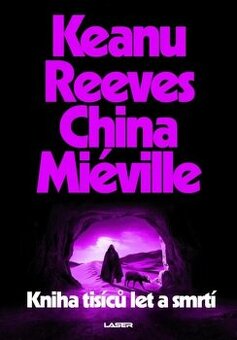 CHINA MIÉVILLE, KEANU REEVES - Kniha tisíců let a smrtí
