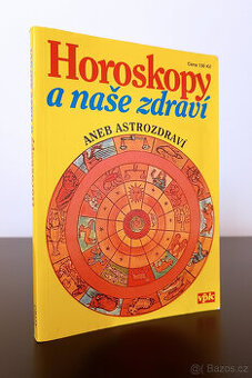 J.M.: Horoskopy a naše zdraví, aneb, Astrozdraví