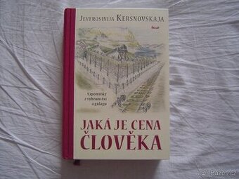 Jaká je cena člověka - vzpomínky z vyhnanství a gulagu