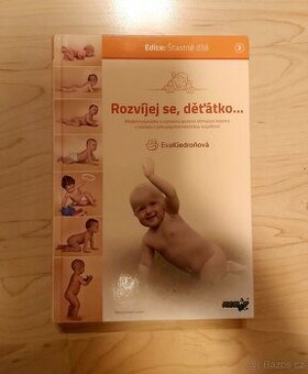 ROZVÍJEJ SE, DĚŤÁTKO... - Eva Kiedroňová
