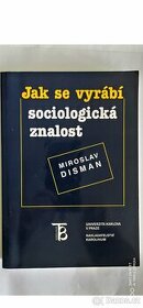 DISMAN Miroslav - Jak se vyrábí sociologická znalost
