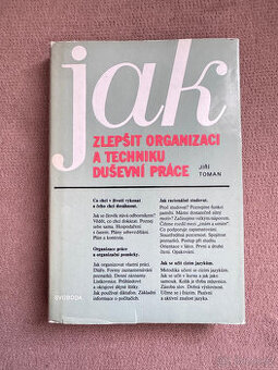 Jak zlepšit organizaci a techniku duševní práce (J. Toman) - 1