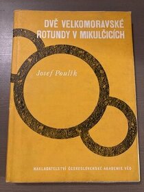 J. Poulík: Dvě velkomoravské rotundy v Mikulčicích (1963)
