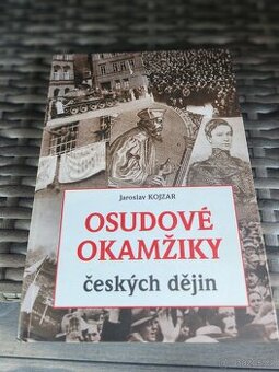 Osudové okamžiky ceskych dějin - Jaroslav Kojzar