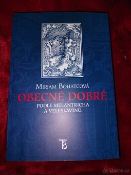Miriam Bohatcova Obecné dobre podľa Melantricha a Veleslavin