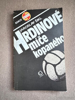 Hrdinové míče kopaného (Jaroslav Šikl)