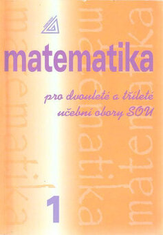 Matematika 1 pro dvouleté a tříleté obory SOU