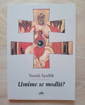 Tomáš Špidlík - Umíme se modlit? - 1