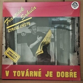 František Sahula,Synové Výčepu - V Továrně je dobře  (LP)