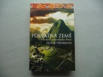 Posvátná země – Hledání starověkého Peru