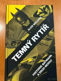 Temný rytíř: Historie Batmana a zrod nerdů - Glen Weldon