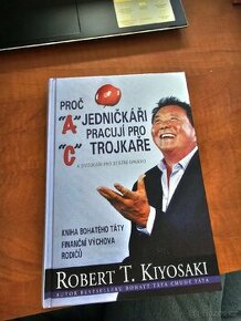 Kniha Proč jedničkáři pracují pro trojkaře - R. Kiyosaku