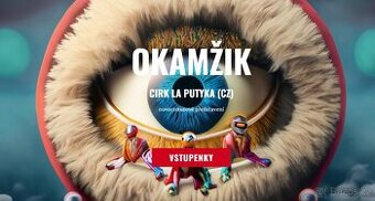 Vstupenka na představení OKAMŽIK CIRK LA PUTYKA dne 17.5.202