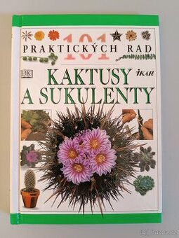Kaktusy a sukulenty – 101 praktických rad