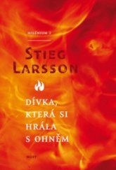 Dívka, která si hrála s ohněm........ Stieg Larsson