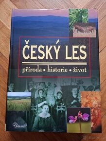 Český les - příroda - historie - život