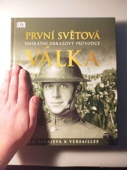 První světová válka: Unikátní obrazový průvodce