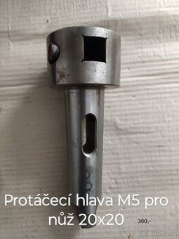 Protáčecí hlava M5 pro nůž 20x20