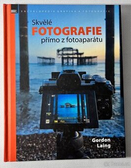 Skvělé fotografie přímo z fotoaparátu - Gordon Laing