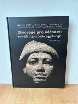 Stvořené pro věčnost: největší objevy české egyptologie