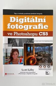 Digitální fotografie ve Photoshopu CS5 / Scott Kelby
