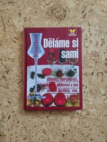 Děláme si sami slivovici, meruňkovici, hruškovici, jablkovic