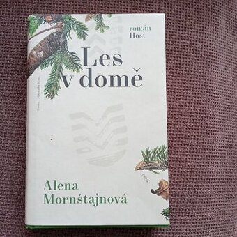 LES V DOMĚ - ALENA MORNŠTAJNOVÁ