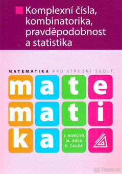 Matematika Komplexní čísla, kombinatorika, pravděpodobnost