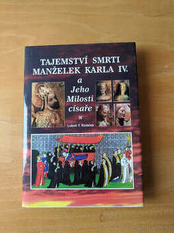 Tajemství smrti manželek Karla IV., Luboš Y. Koláček