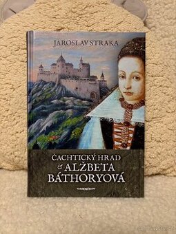 Čachtický hrad a Alžbeta Báthoryová - 1