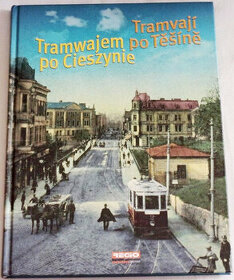 Tramvají po Těšíně -kniha o historii tram. dopravy 1911-1921