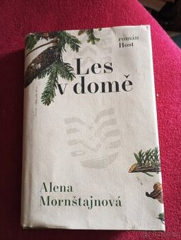 Alena Mornštajnová,LES V DOMĚ
