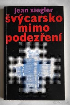 Švýcarsko mimo podezření – Jean Ziegler