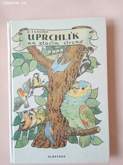 Uprchlík na ptačím stromě -O.Sekora 1981