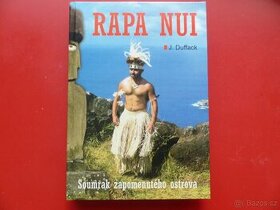 J. Duffack : Rapa Nui - Soumrak zapomenutého ostrova