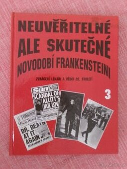 Neuvěřitelné, ale skutečné 3 - Novodobí Frankensteini.