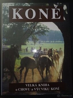 Koně ..velká kniha o chovu a výcviku koni