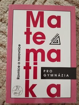 Matematika pro gymnázia - Rovnice a nerovnice