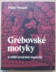 Grébovské motyky a další pražské legendy - 1