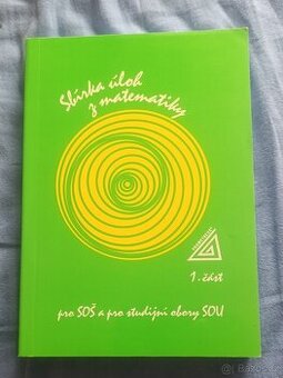 Sbírka úloh z matematiky pro SOŠ a pro studijní obory SOU