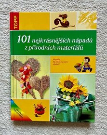 101 nejkrásnějších nápadů z přírodních materiálů