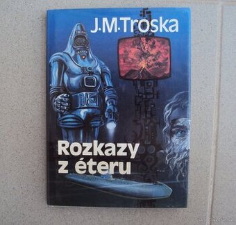 Rozkazy z éteru J. M. Troska (p)